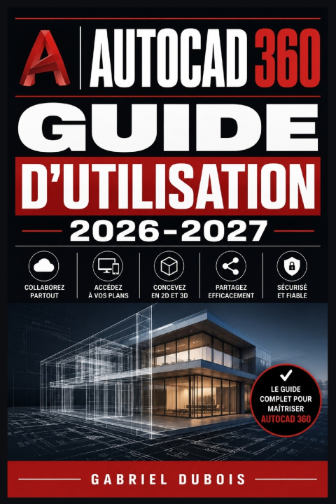 Könyv AutoCAD 360 Guide d'Utilisation 2026-2027 Gabriel Dubois