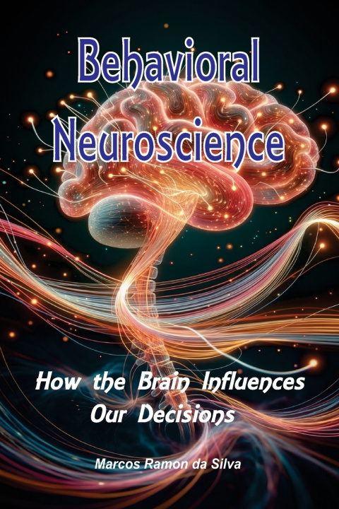 Книга Behavioral Neuroscience Marcos Silva