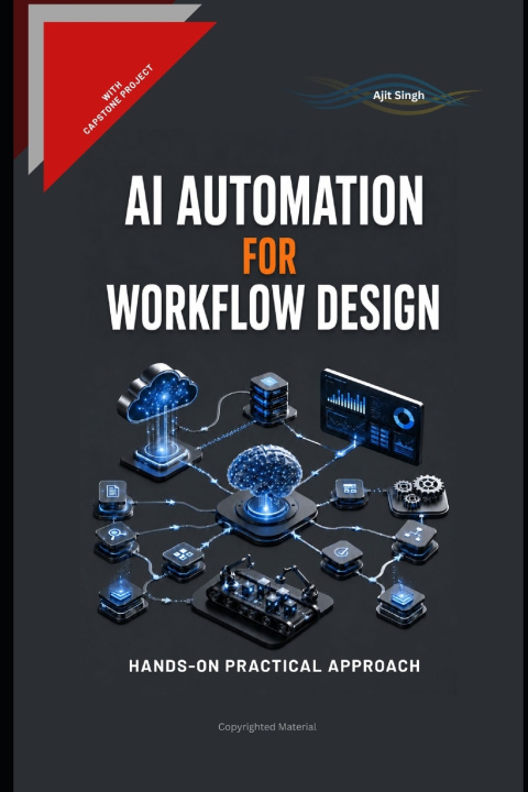 Книга AI Automation and Workflow Design Ajit Singh