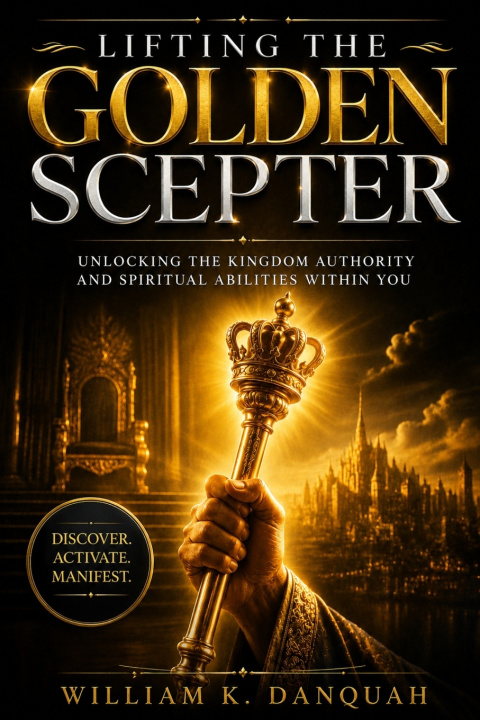 Книга LIFTING THE GOLDEN SCEPTER WILLIAM K. DANQUAH