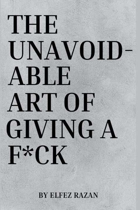 Kniha The Unavoidable Art Of Giving a F*ck Elfez razan