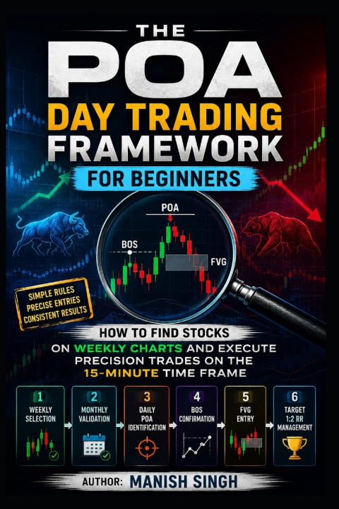 Книга THE POA DAY TRADING FRAMEWORK FOR BEGINNERS Manish Singh