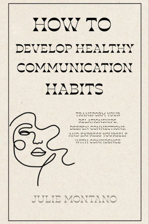 Książka How to Develop Healthy Communication Habits Julie Montano