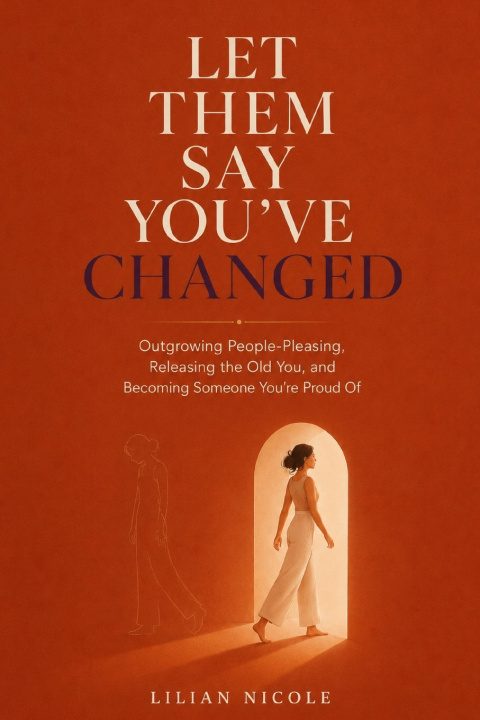 Книга LET THEM SAY YOU'VE CHANGED Lilian Nicole