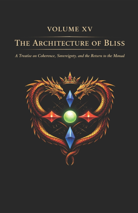 Kniha VOLUME XV - THE ARCHITECTURE OF BLISS Michael R Leath Sr.