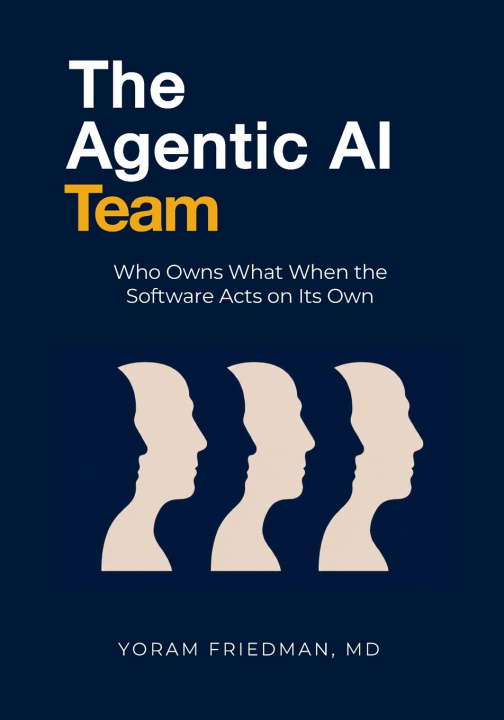 Buch The Agentic AI Team Yoram Friedman MD