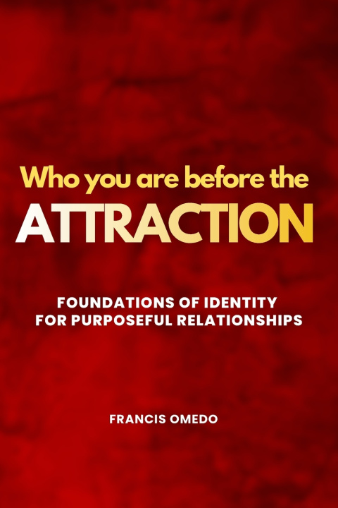 Kniha Who You Are Before The Attraction FRANCIS OMEDO