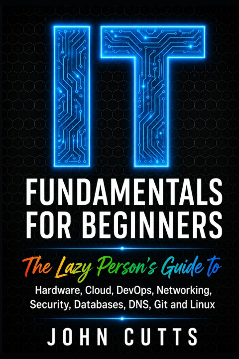 Книга IT Fundamentals For Beginners John Cutts