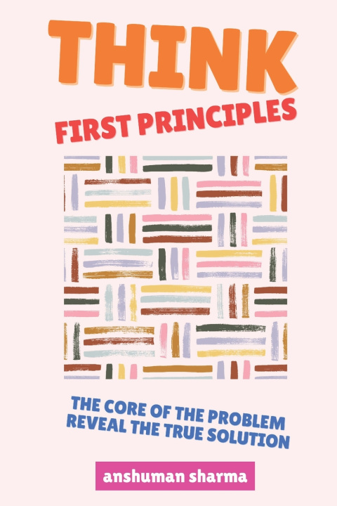 Kniha Think, First Principles Anshuman Sharma
