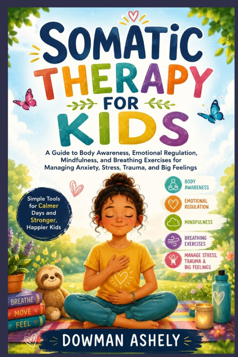 Könyv Somatic Therapy for Kids Dowman Ashely