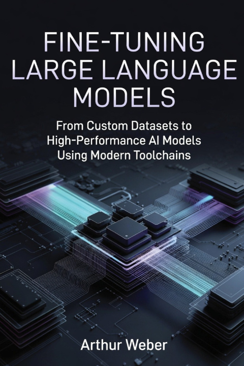 Könyv Fine-Tuning Large Language Models Arthur Weber