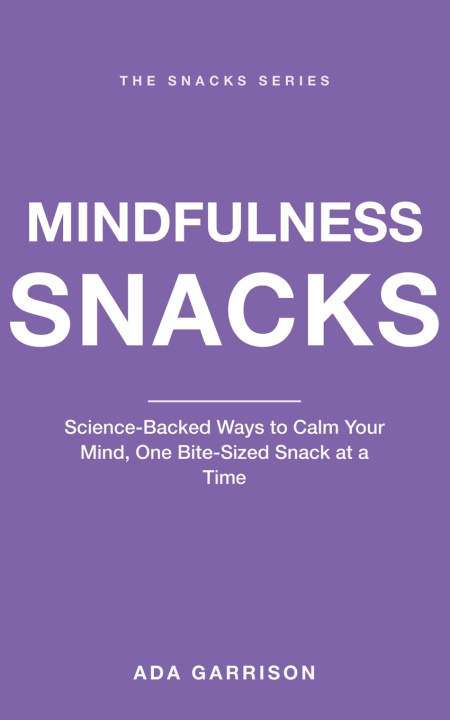 Könyv Mindfulness Snacks Ada Garrison