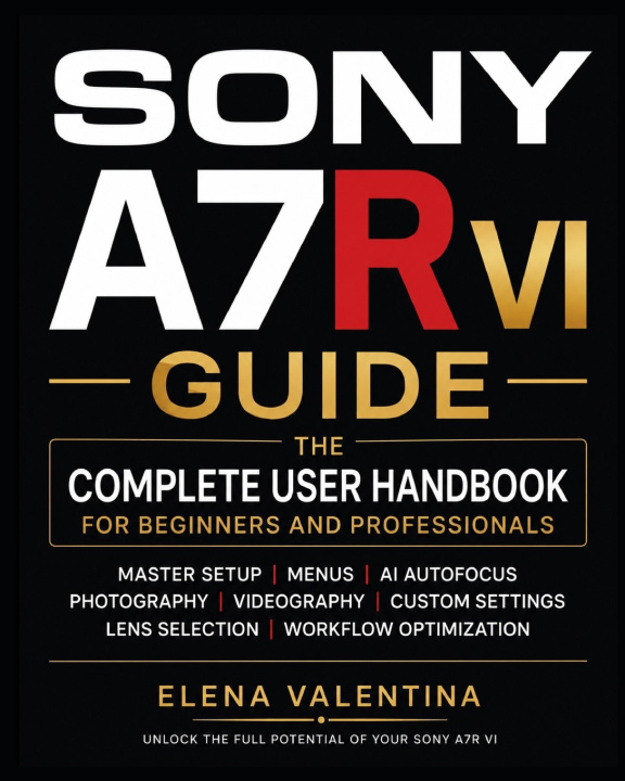 Книга Sony A7R VI Guide Elena Valentina