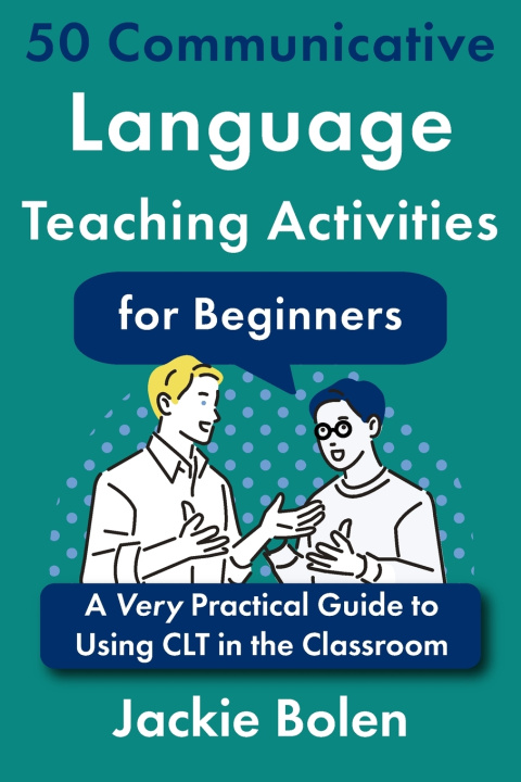 Książka 50 Communicative Language Teaching Activities for Beginners Jackie Bolen