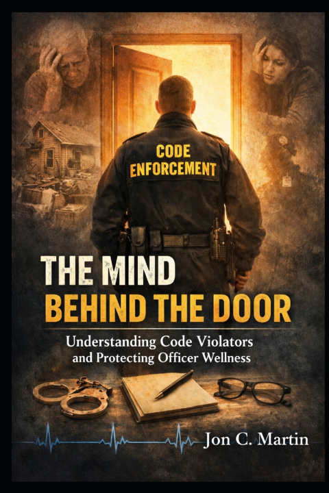 Książka THE MIND BEHIND THE DOOR Understanding Code Violators and Protecting Officer Wellness Jon C Martin