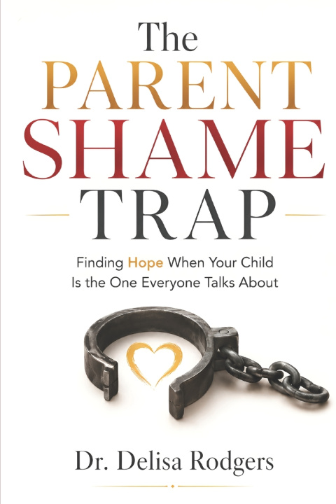 Könyv The Parent Shame Trap Dr. Delisa Rodgers