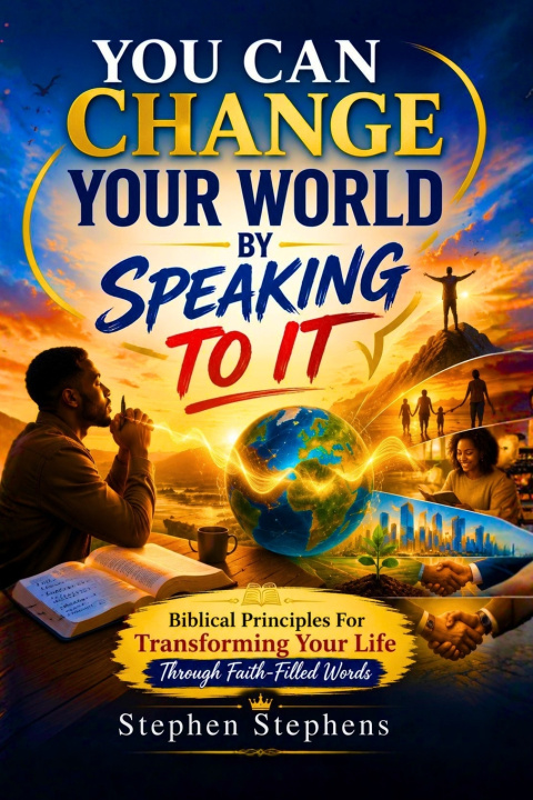 Knjiga YOU CAN CHANGE YOUR WORLD BY SPEAKING TO IT Stephen Stephens