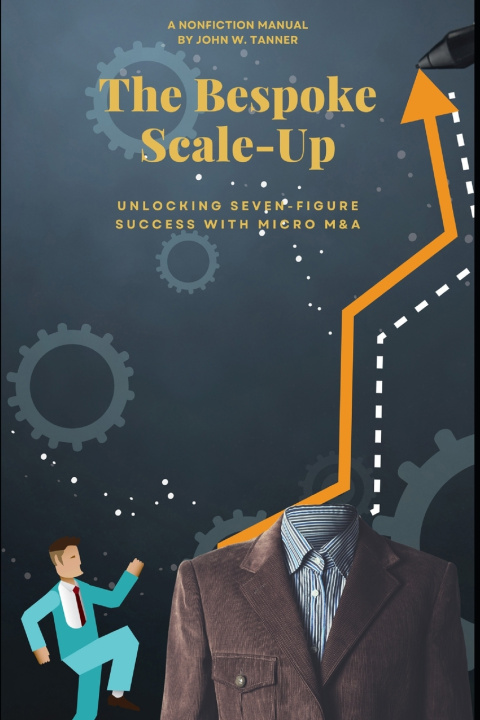 Книга The Bespoke Scale-Up JD MS John William Tanner