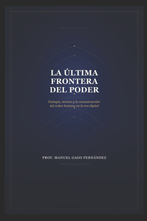 Книга LA ÚLTIMA FRONTERA DEL PODER Prof. Manuel Gago Fernández