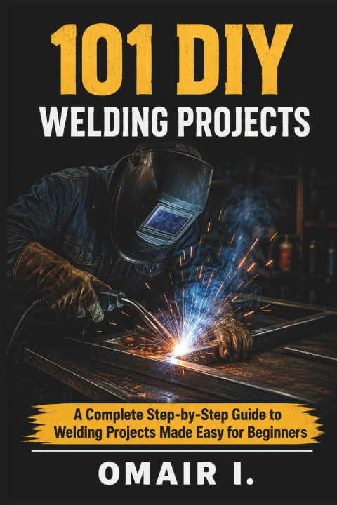 Boek 101 DIY Welding Projects Omair I.