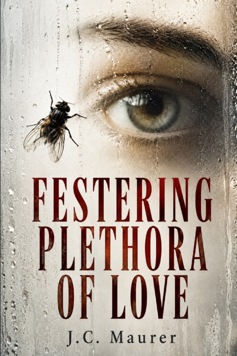 Knjiga FESTERING PLETHORA OF LOVE J C Maurer