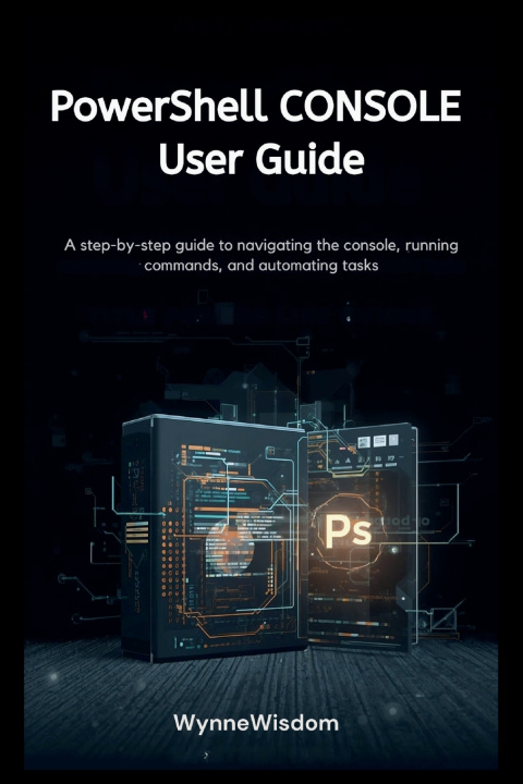 Libro PowerShell Console User Guide Wynne Wisdom