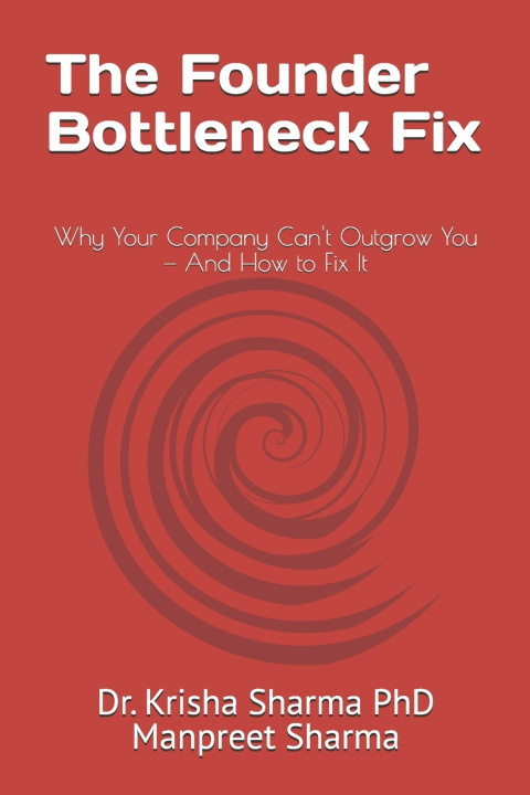 Buch The Founder Bottleneck Fix Dr. Krisha Sharma PhD Manpreet Sharma