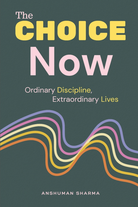 Книга The Choice Now Anshuman Sharma