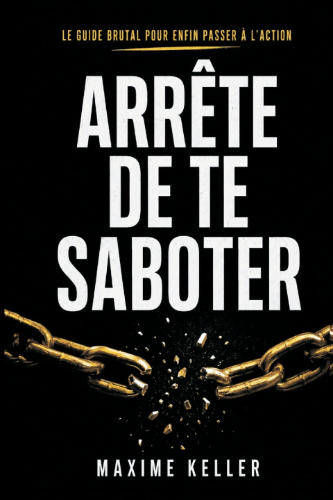 Könyv ARRÊTE DE TE SABOTER Maxime Keller