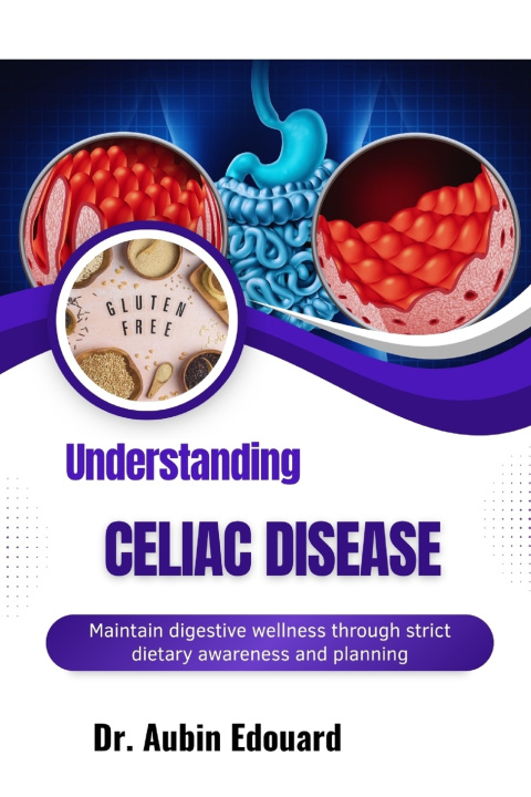 Książka Understanding Celiac Disease Dr. Aubin Edouard