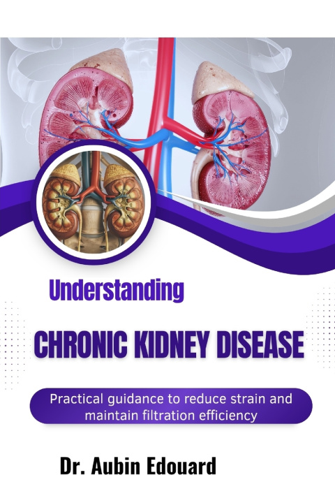 Buch Understanding Chronic Kidney Disease Dr. Aubin Edouard