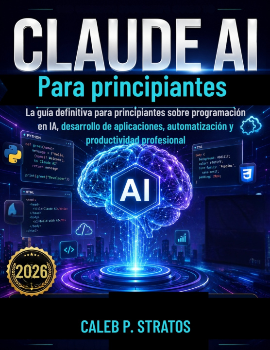 Libro Claude AI Para principiantes CALEB P. STRATOS