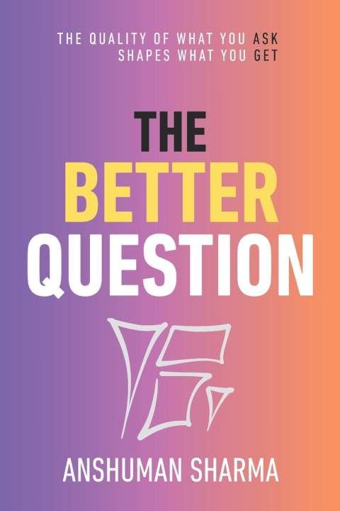 Boek The Better Question Anshuman Sharma