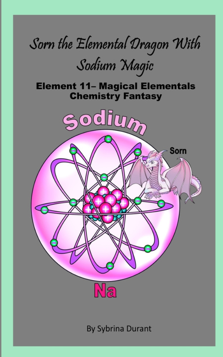 Könyv Sorn The Elemental Dragon With Sodium Magic Sybrina Durant
