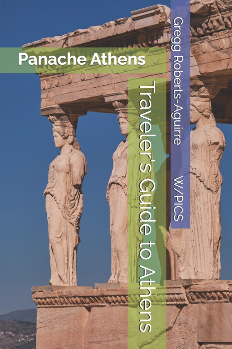 Könyv Traveler's Guide to Athens Gregg Roberts-Aguirre