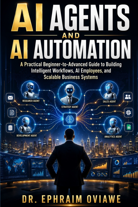 Książka AI AGENTS AND AI AUTOMATION DR. EPHRAIM OVIAWE