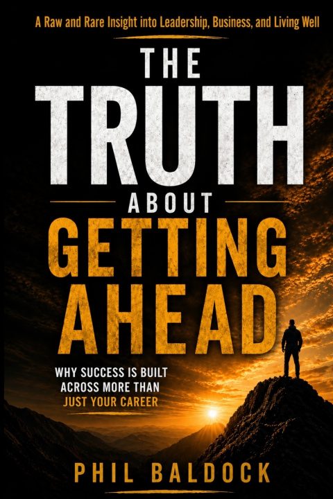 Carte The Truth About Getting Ahead Phil Baldock