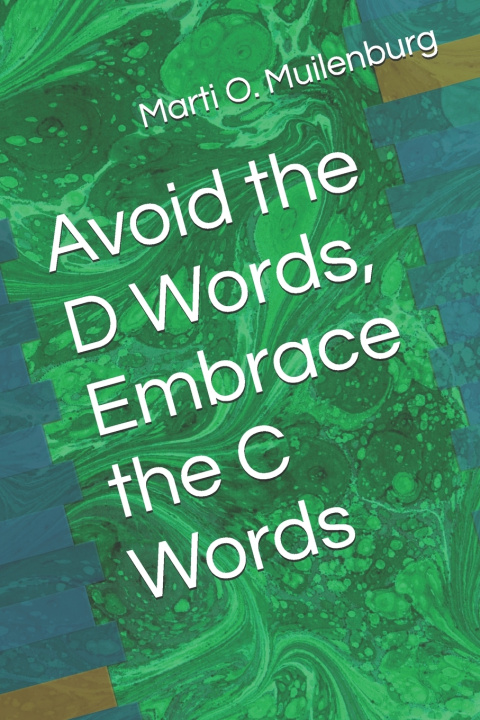 Libro Avoid the D Words, Embrace the C Words Marti O Muilenburg