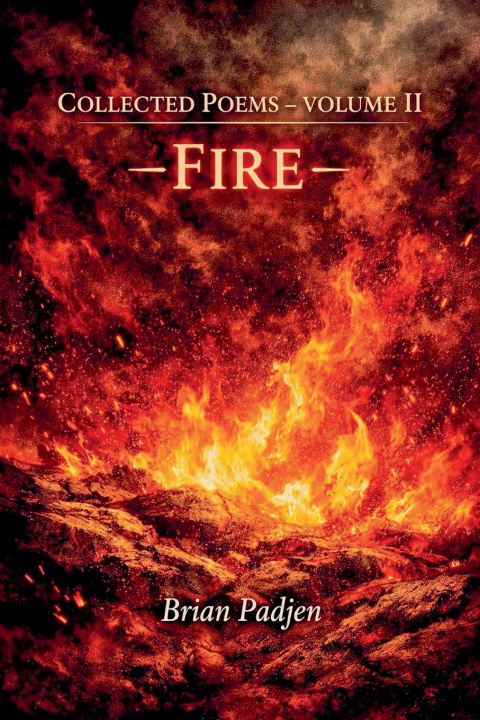 Könyv Collected Poems-- Volume II Fire Brian Padjen