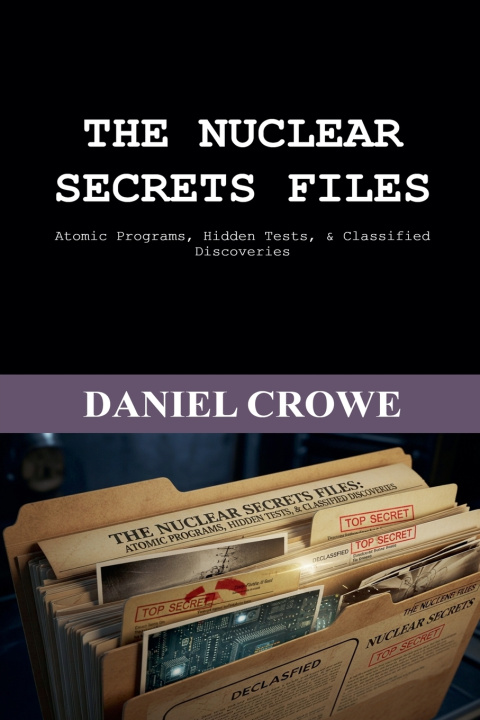 Книга The Nuclear Secrets Files Daniel Crowe