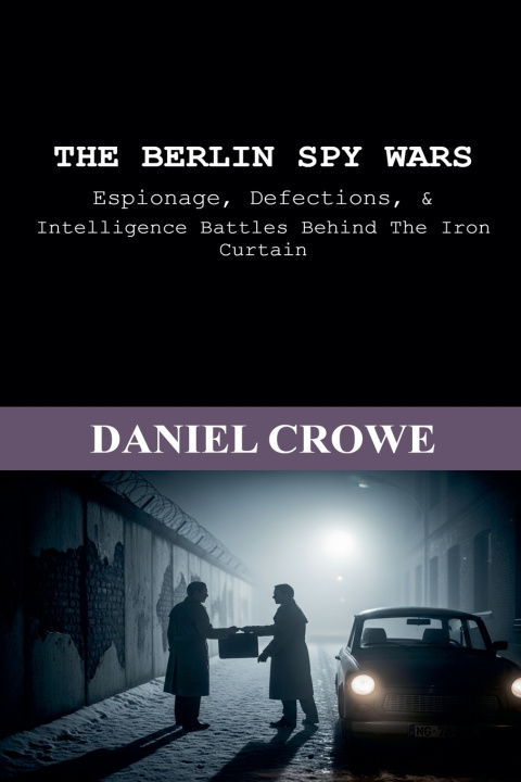 Książka The Berlin Spy Wars Daniel Crowe