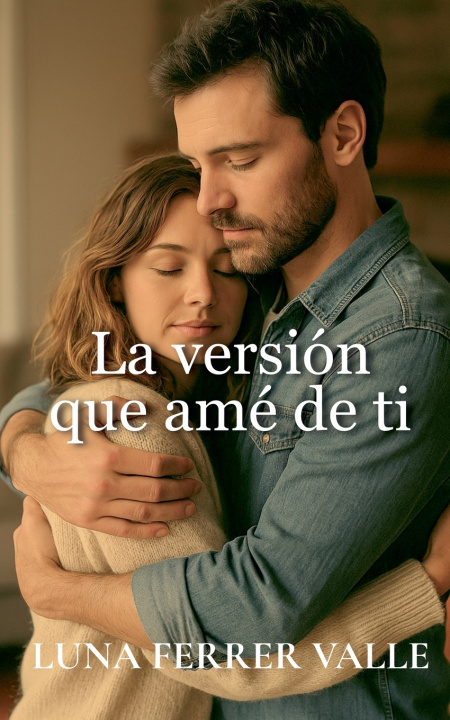 Libro la versión que amé de ti Luna Ferrer Valle