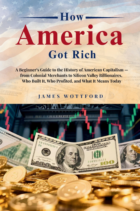 Carte How America Got Rich Wottford