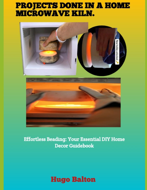 Buch PROJECTS DONE IN A HOME MICROWAVE KILN. HUGO BALTON