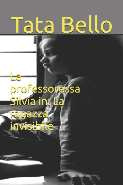 Книга La professoressa Silvia in Tata Bello