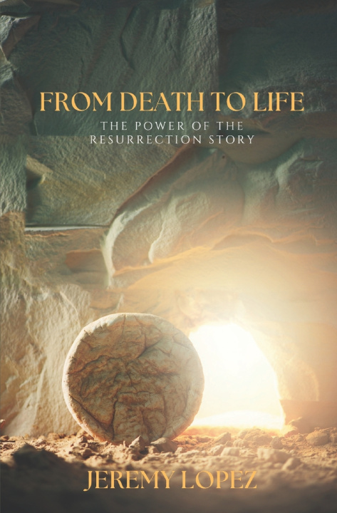 Книга From Death to Life Jeremy Lopez