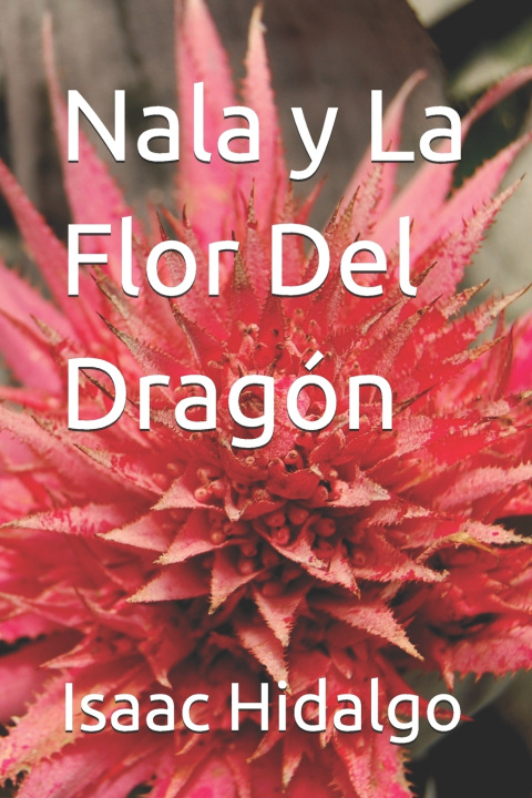 Boek Nala y La Flor Del Dragón Isaac Hidalgo