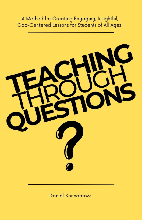 Kniha Teaching Through Questions Daniel Kennebrew