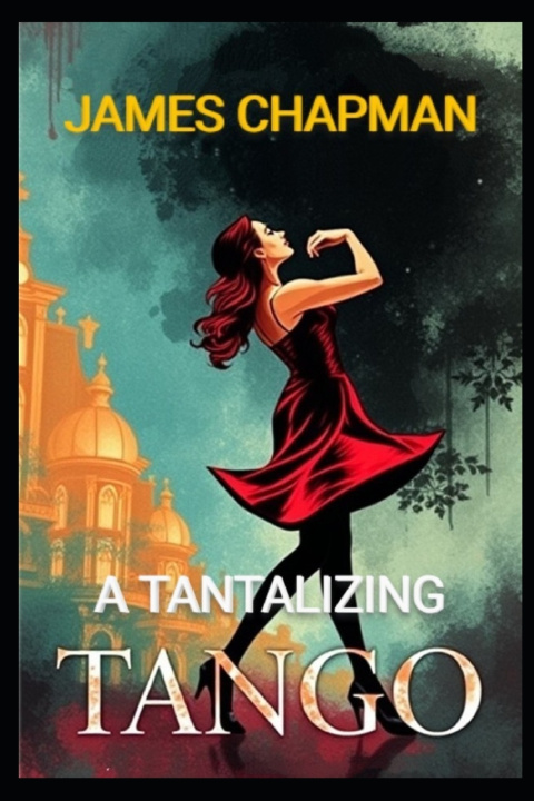 Книга A Tantalizing Tango James Chapman