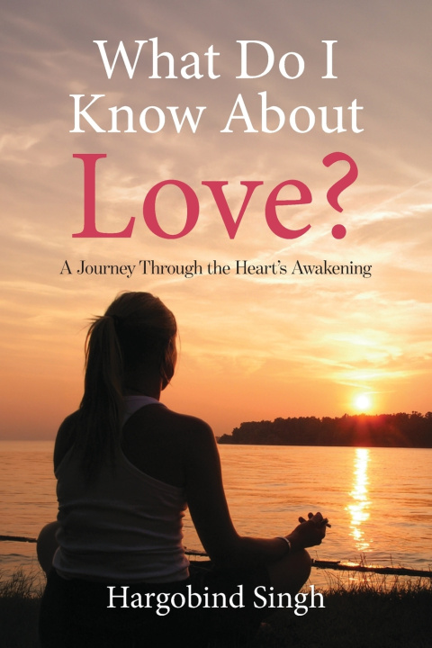 Książka What Do I Know About Love? Hargobind Singh